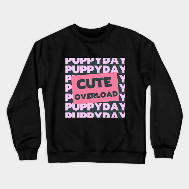 Puppy Day! Crewneck Sweatshirt by Pupky